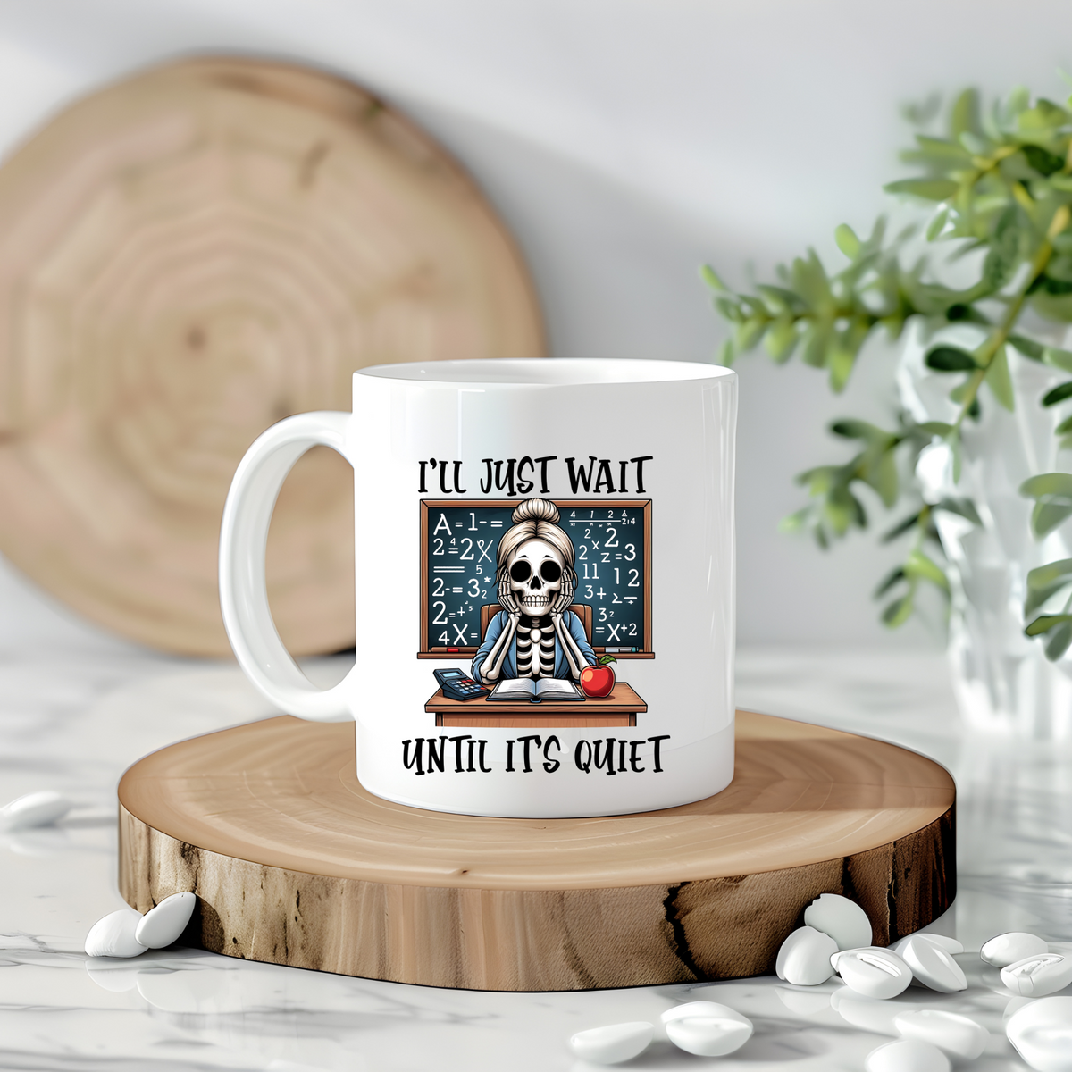 Teacher Mug - I'll Just Wait